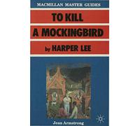 To Kill a Mockingbird by Harper Lee: 3 (Bloomsbury Master Guides)