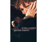 To Kill a Nation: The Attack on Yugoslavia