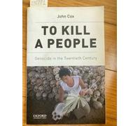 To Kill a People: Genocide in the Twentieth Century by John Cox (English) Paperb