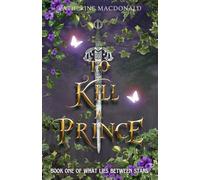 To Kill A Prince (What Lies Between Stars)