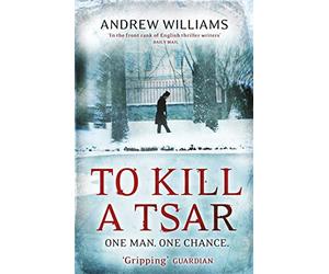 To Kill a Tsar - Paperback NEW Williams, Andre 2011-09-29