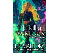 To Kill A Warlock: The Dulcie O'Neil Series: Volume 1 (The Dulcie O'Neil Urban Fantasy Series)