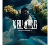 To Kill Achilles - Something To Remember Me By