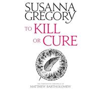 To Kill Or Cure: The Thirteenth Chronicle of Matthew Bartholomew (Chronicles of Matthew Bartholomew)