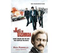 To Kill the Irishman: The War that Crippled the Mafia