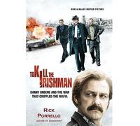 To Kill the Irishman: The War that Crippled the Mafia