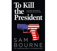 To Kill the President
