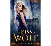 To Kiss A Wolf: 2 (Black Moon Pack)