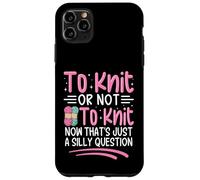 To Knit Or Not To Knit Now That's Just A Silly Question Case for iPhone 11 Pro Max