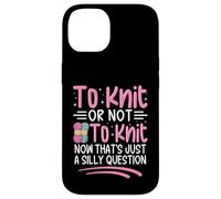 To Knit Or Not To Knit Now That's Just A Silly Question Case for iPhone 14