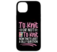 To Knit Or Not To Knit Now That's Just A Silly Question Case for iPhone 14 Plus