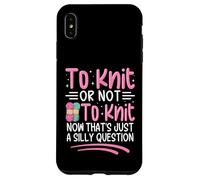 To Knit Or Not To Knit Now That's Just A Silly Question Case for iPhone XS Max