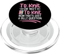 To Knit Or Not To Knit Now That's Just A Silly Question PopSockets PopGrip for MagSafe