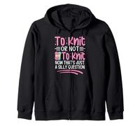 To Knit Or Not To Knit Now That's Just A Silly Question Zip Hoodie