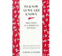 (To Know as We Are Known: A Spirituality of Education) By Palmer, Parker J. (Author) Paperback on 01-Jan-2000