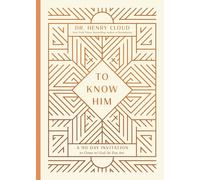 To Know Him : A 90-Day Invitation to Come to God As You Are