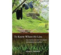 To Know Where He Lies: DNA Technology and the Search for Srebrenica’s Missing