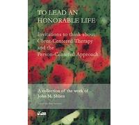 To Lead an Honorable Life: Invitations to Think About Client-Centred Therapy and the Person-Centred Approach