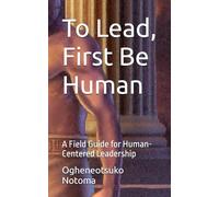 To Lead, First Be Human (The Walk Series)