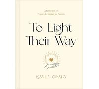To Light Their Way: A Collection of Prayers and Liturgies for Parents