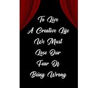 To live a creative life we must lose our fear of being wrong: Blank Lined Journal Notebook Funny Acting Theater Notebook, Theater Notebook, Ruled, ... Gag Journal for Theater Lovers, theatre gifts