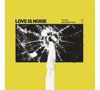 Love Is Noise - To live in a different way [VINYL]