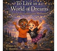 To Live in a World of Dreams: Eugene and Sophie’s many Adventures