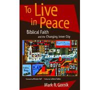 To Live in Peace: Biblical Faith and the Changing Inner City