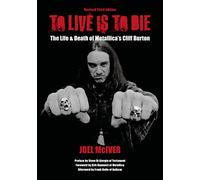 To Live Is To Die: The Life & Death Of Metallica's Cliff Burton ((Revised Third Edition)): 3