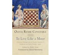 To Live Like a Moor: Christian Perceptions of Muslim Identity in Medieval and Early Modern Spain (The Middle Ages Series)