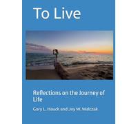 To Live: Reflections on the Journey of Life
