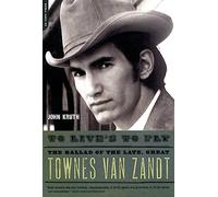 To Live's to Fly: The Ballad of the Late, Great Townes Van Zandt