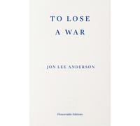 To Lose a War : The Fall and Rise of the Taliban