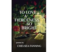 To Love a Fierceness so Bright