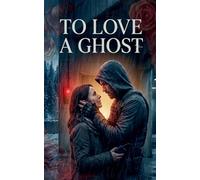 To Love a Ghost