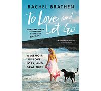 To Love and Let Go: A Memoir of Love, Loss, and Gratitude from Yoga Girl