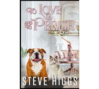 To Love and to Perish: Felicity Philips Investigates Book 1