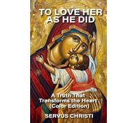 To Love Her As He Did: A Truth That Transforms The Heart (Color Edition)