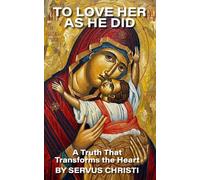 To Love Her As He Did: A Truth That Transforms The Heart (The Heart of Jesus)