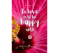 To love is to be happy with: Notes of Eternity: The Ancient Collection - Inspirational Notebook with Huna Quote