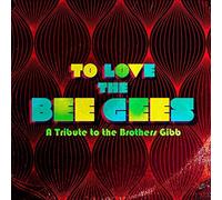 To Love The Bee Gees: A Tribute to the Brothers Gibb (Standard Edition) by Emitt Rhodes (2015-10-21)