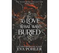 To Love What Was Buried (The Nightmare Collection)