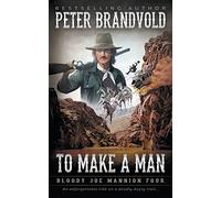 To Make A Man: Classic Western Series: 4 (Bloody Joe Mannion)