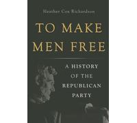 To Make Men Free: A History of the Republican Party