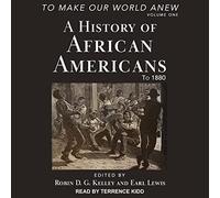 To Make Our World Anew: Volume I: A History of African Americans to 1880