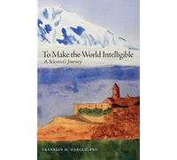 To Make the World Intelligible: A Scientist's Journey