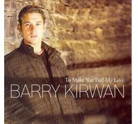 To Make You Feel My Love By Barry Kirwan (0001-01-01)