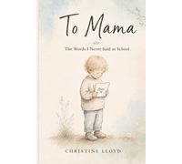 To Mama: The Words I Never Said at School: 1 (The Unspoken Series)