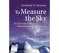 To Measure the Sky: An Introduction to Observational Astronomy