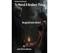To Mend A Broken Thing: Do good men exist? (Scissors & Secrets)